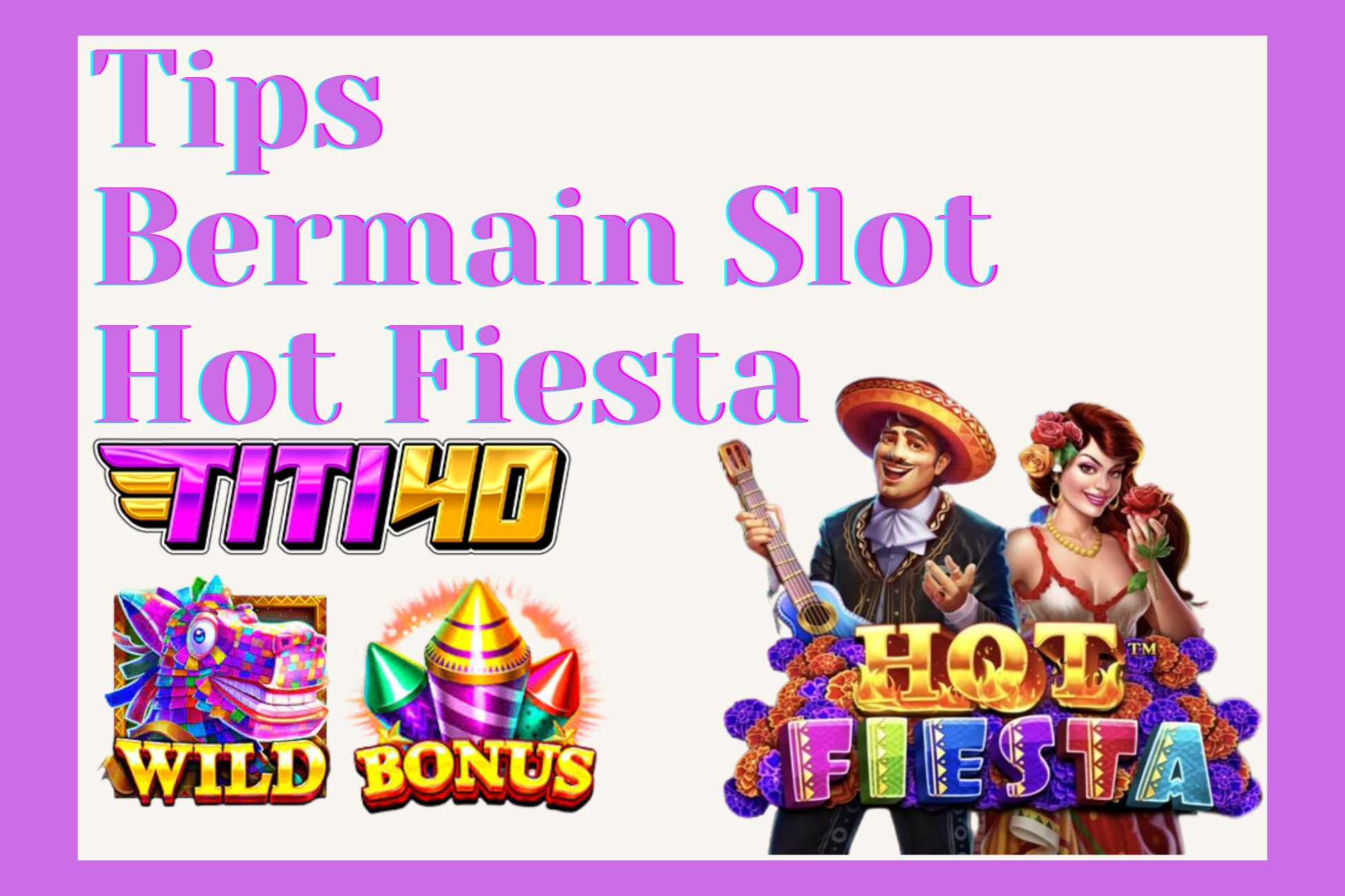 Tips Bermain Slot Hot Fiesta TITI4D