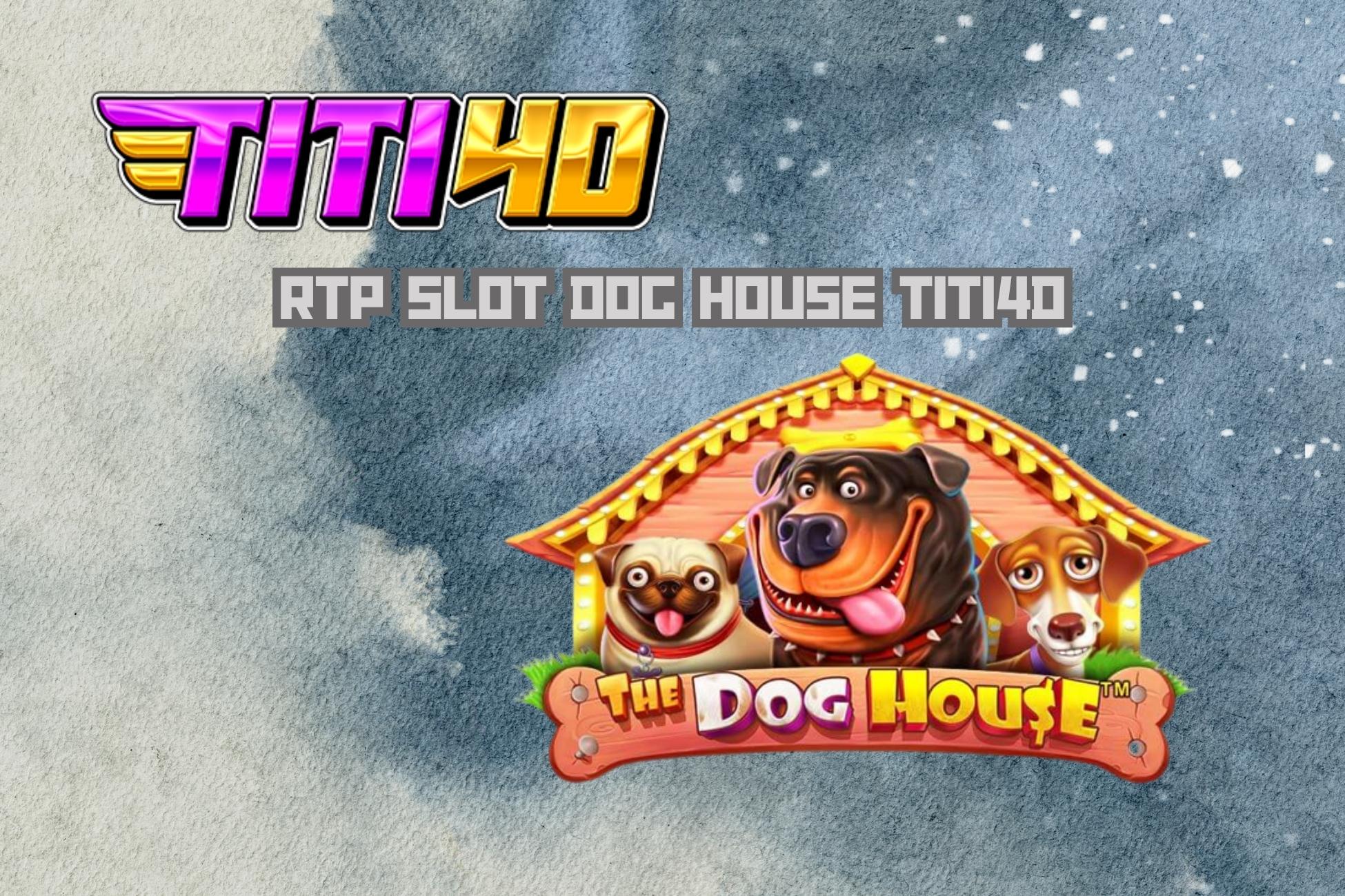 RTP Slot Dog House TITI4D